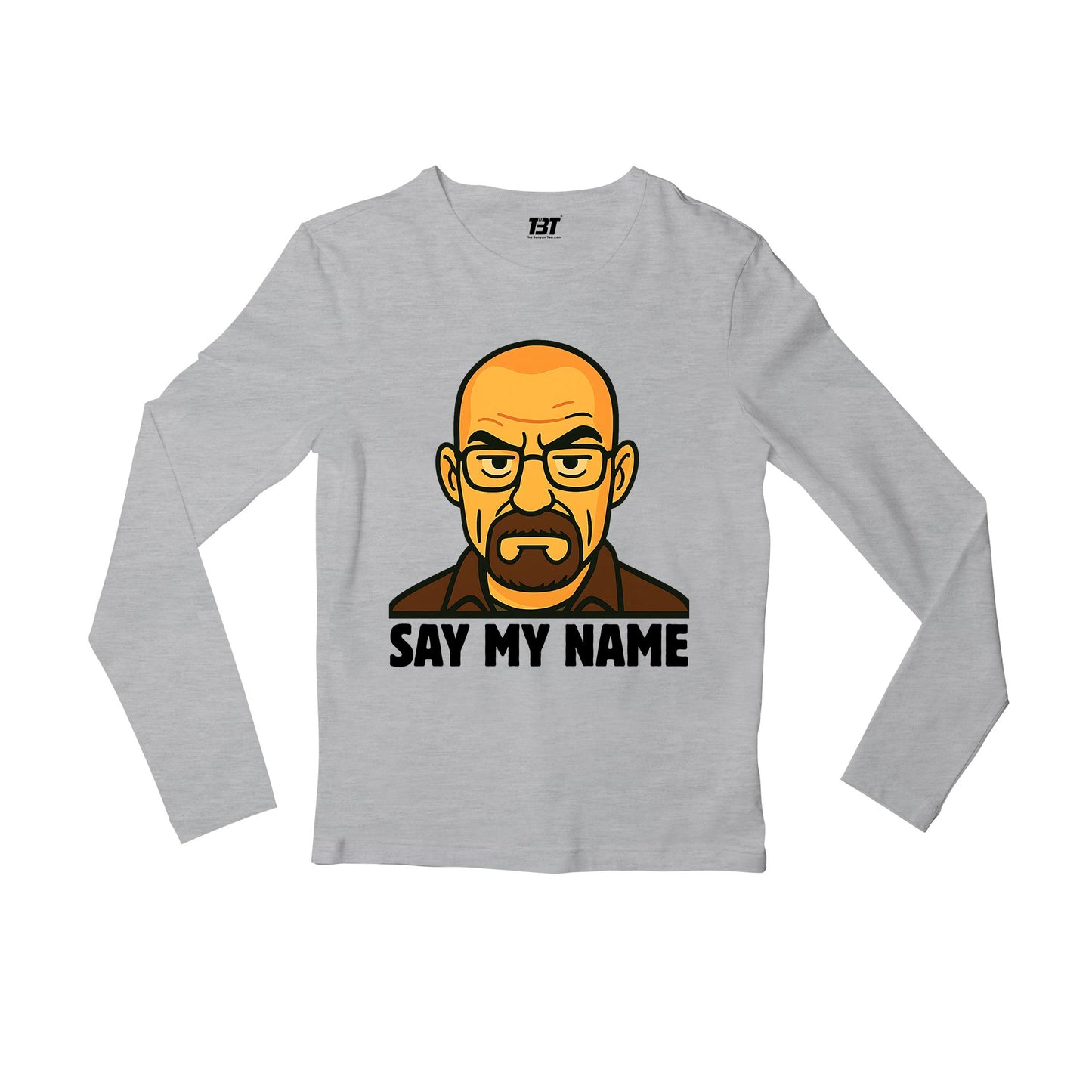 Breaking Bad Full Sleeves T-shirt - Say My Name Full Sleeves T-shirt The Banyan Tee TBT