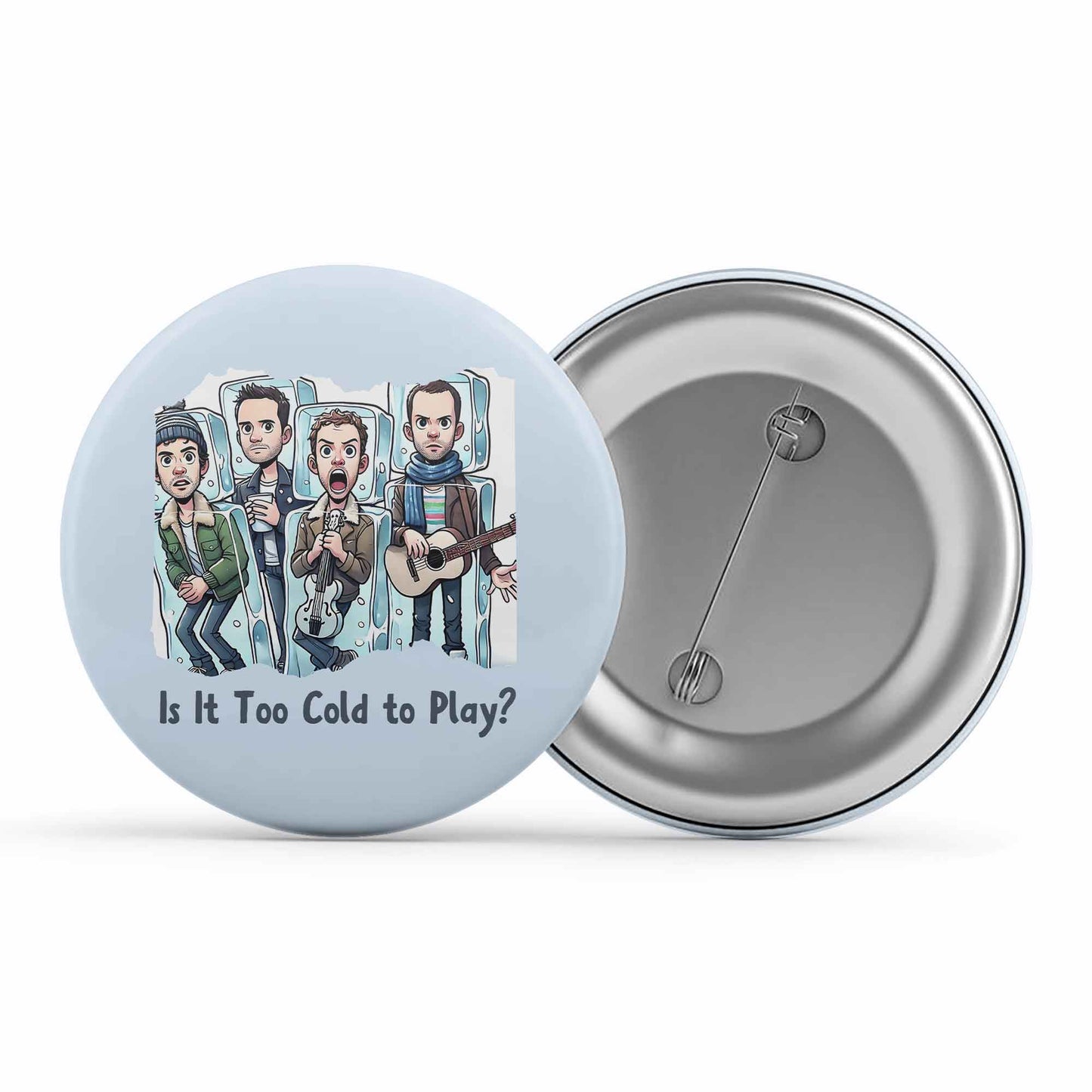 coldplay is it too cold to play badge pin button music band buy online india the banyan tee tbt men women girls boys unisex