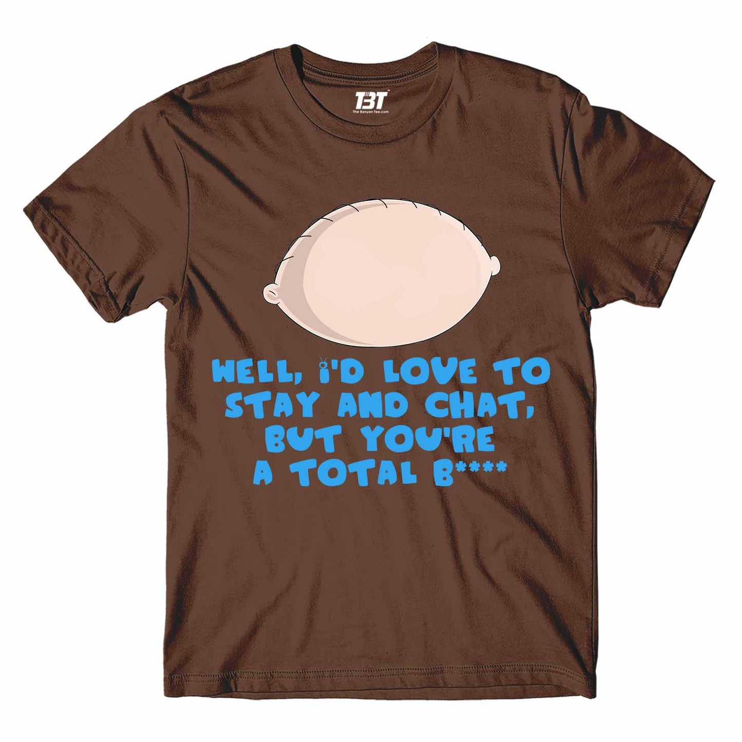 family guy stay and chat t-shirt tv & movies buy online india the banyan tee tbt men women girls boys unisex coffee brown - stewie griffin dialogue