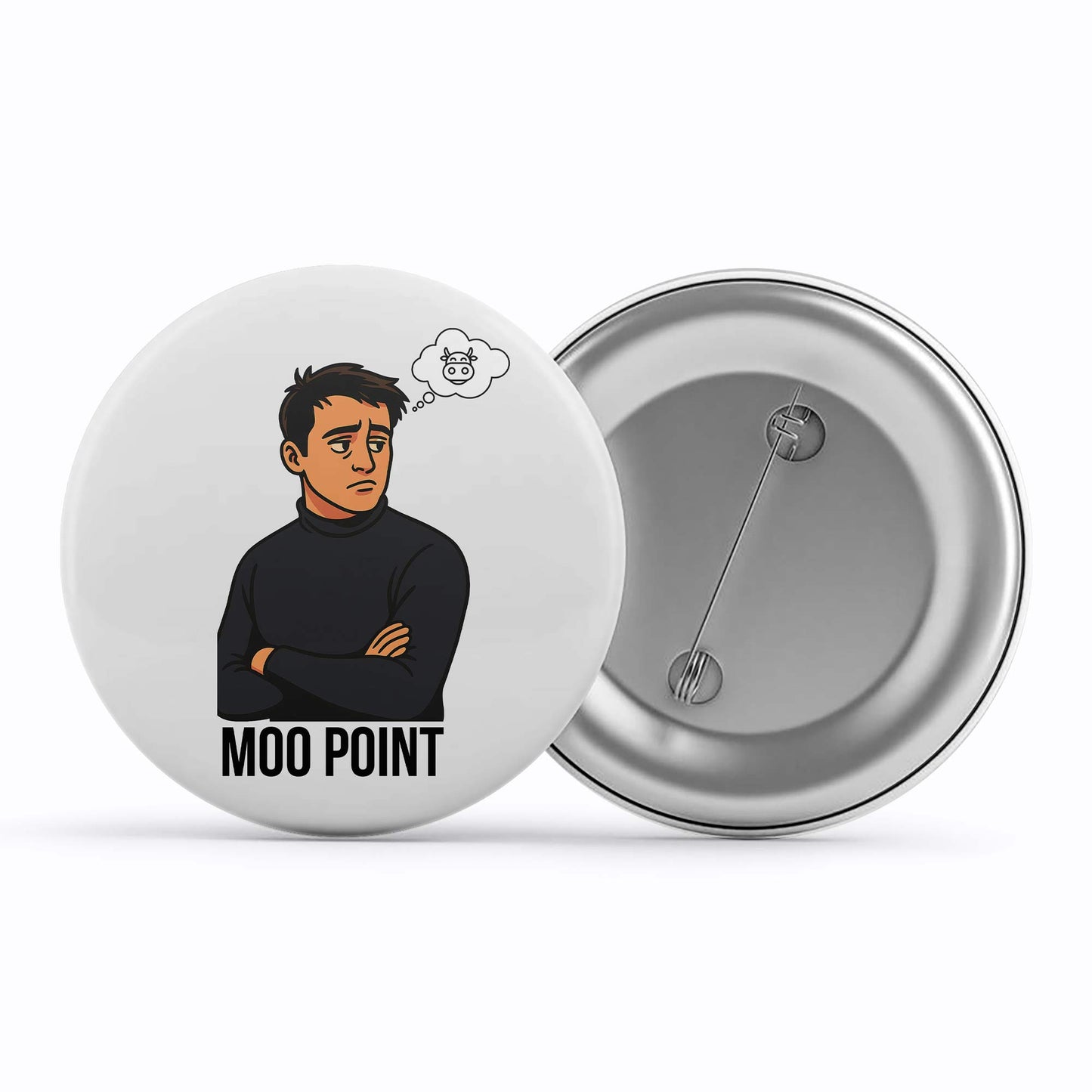 Friends Badge - Moo Point Pin Button The Banyan Tee TBT