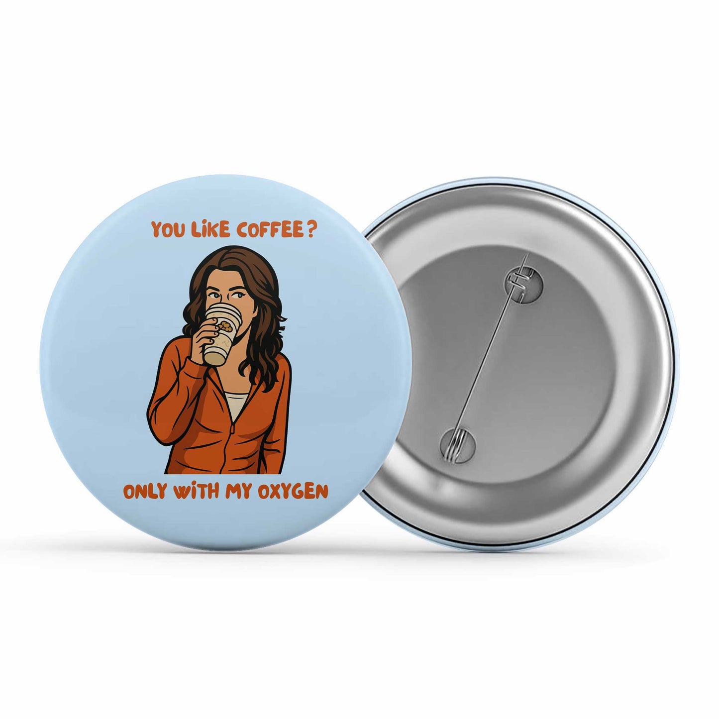 gilmore girls only with my oxygen badge pin button tv & movies buy online india the banyan tee tbt men women girls boys unisex