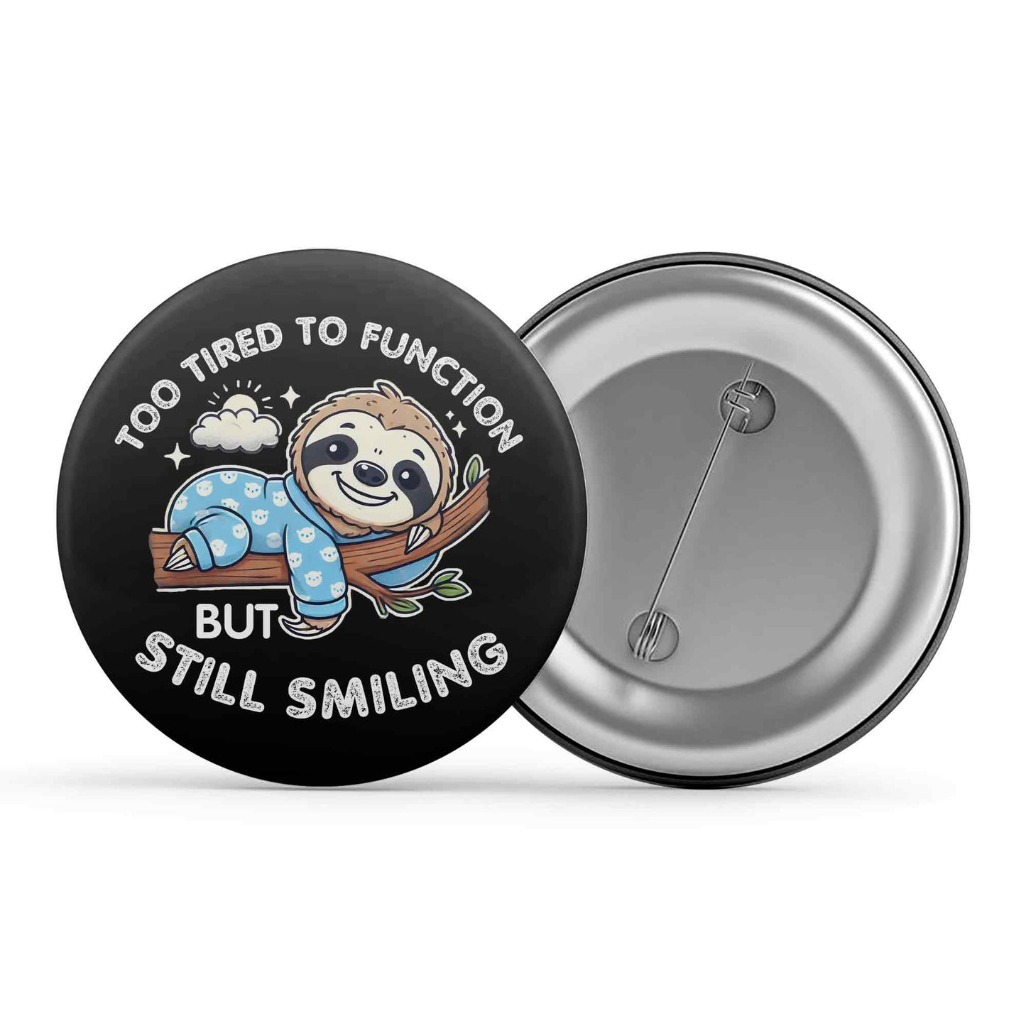 printed too tired to function badge pin button printed graphic stylish buy online india the banyan tee tbt men women girls boys unisex
