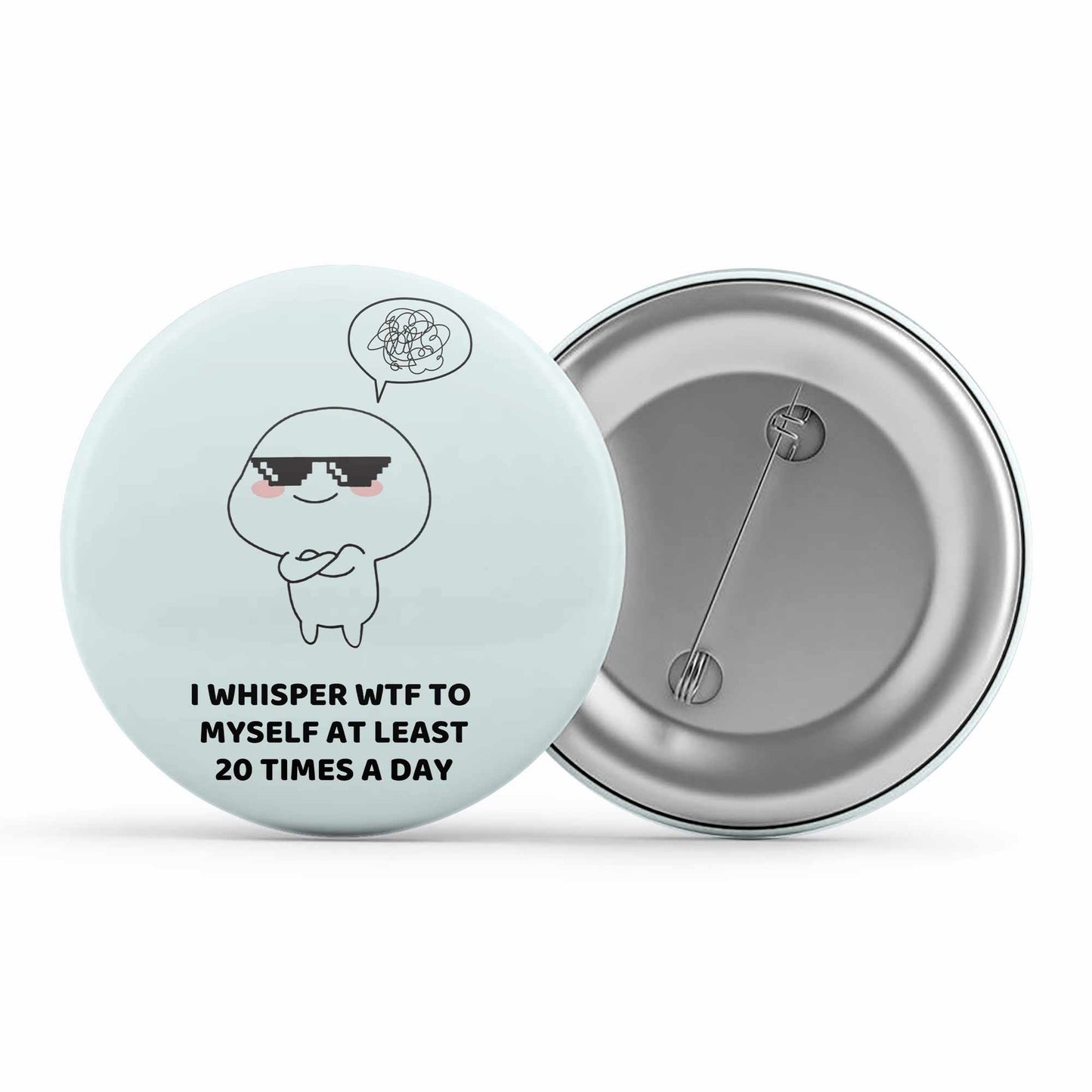 printed 20 times a day badge pin button printed graphic stylish buy online india the banyan tee tbt men women girls boys unisex