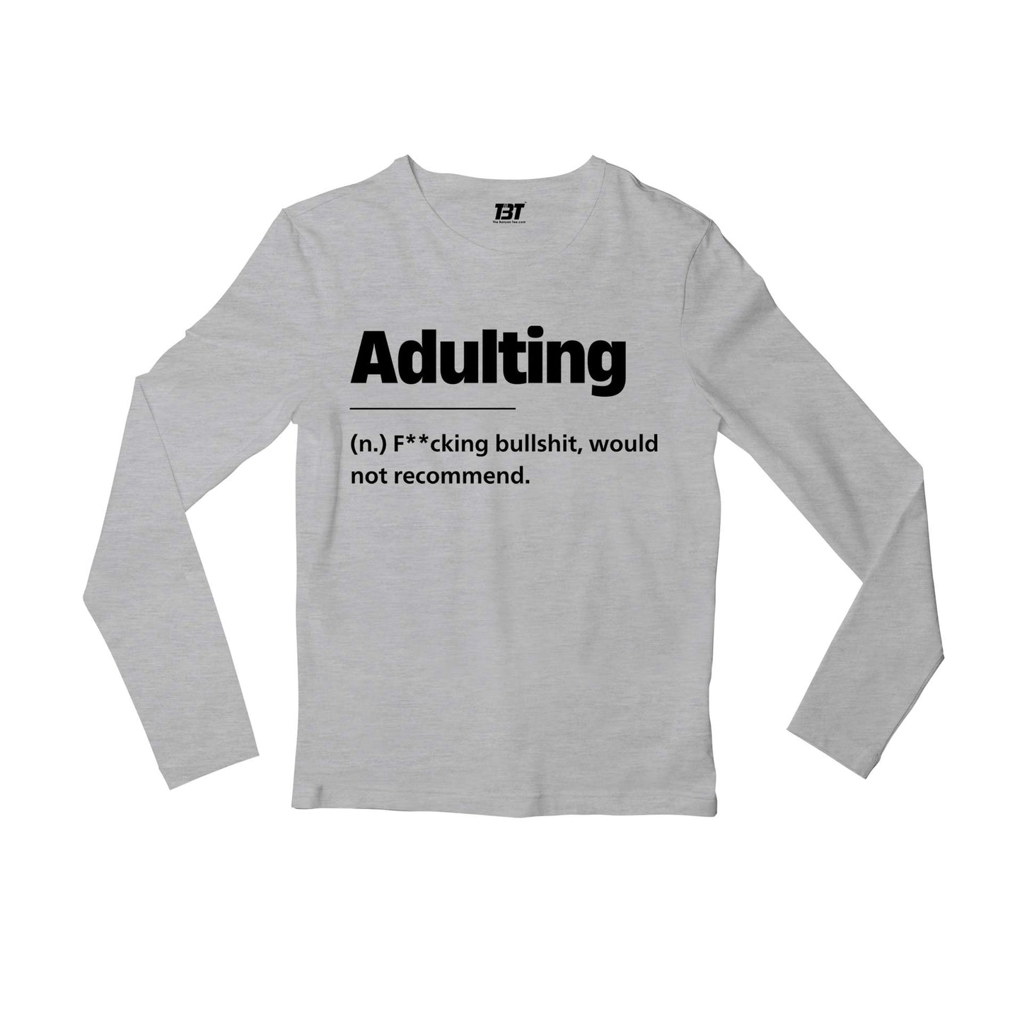 printed adulting full sleeves long sleeves printed graphic stylish buy online india the banyan tee tbt men women girls boys unisex gray