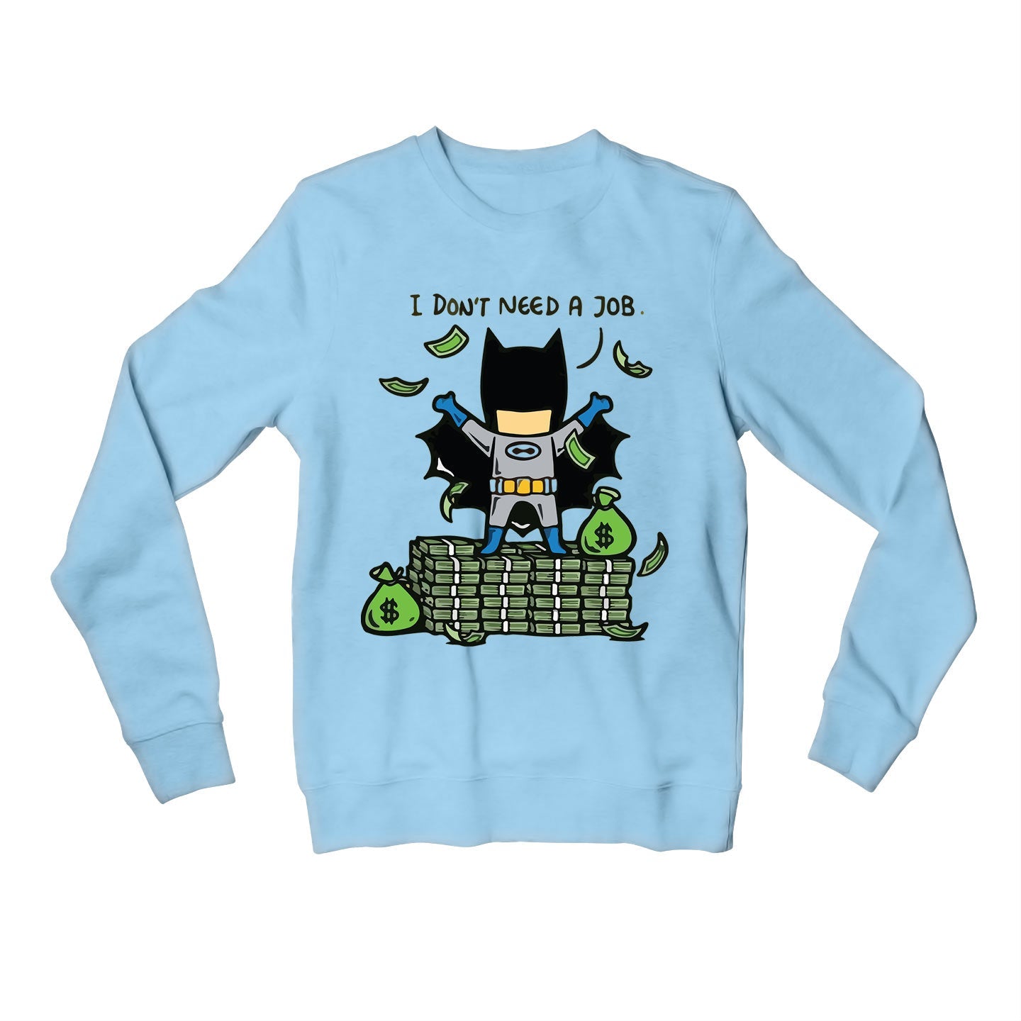 Buy Superheroes Sweatshirt I Don't Need A Job at 50 OFF 🤑