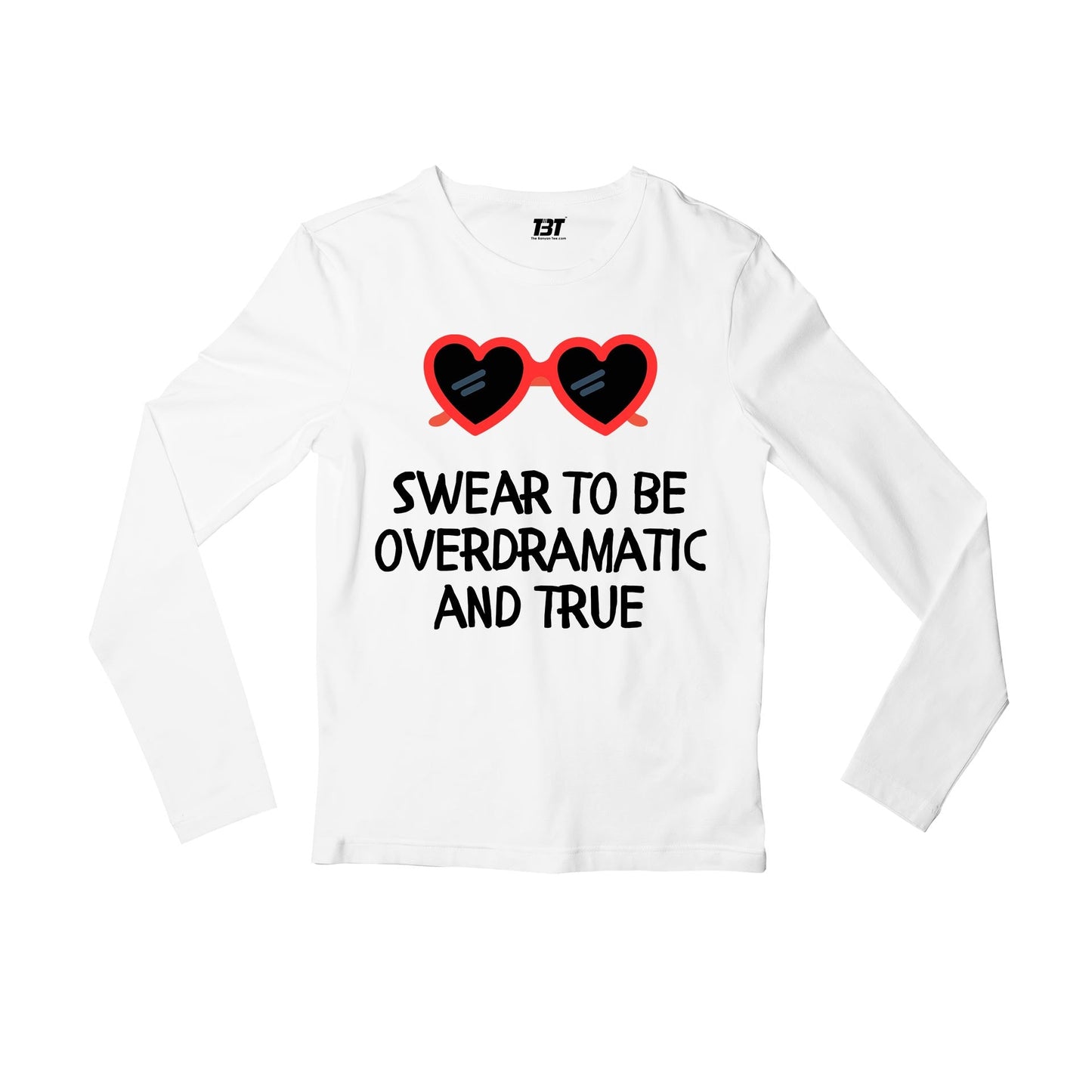 taylor swift overdramatic and true full sleeves long sleeves music band buy online india the banyan tee tbt men women girls boys unisex white
