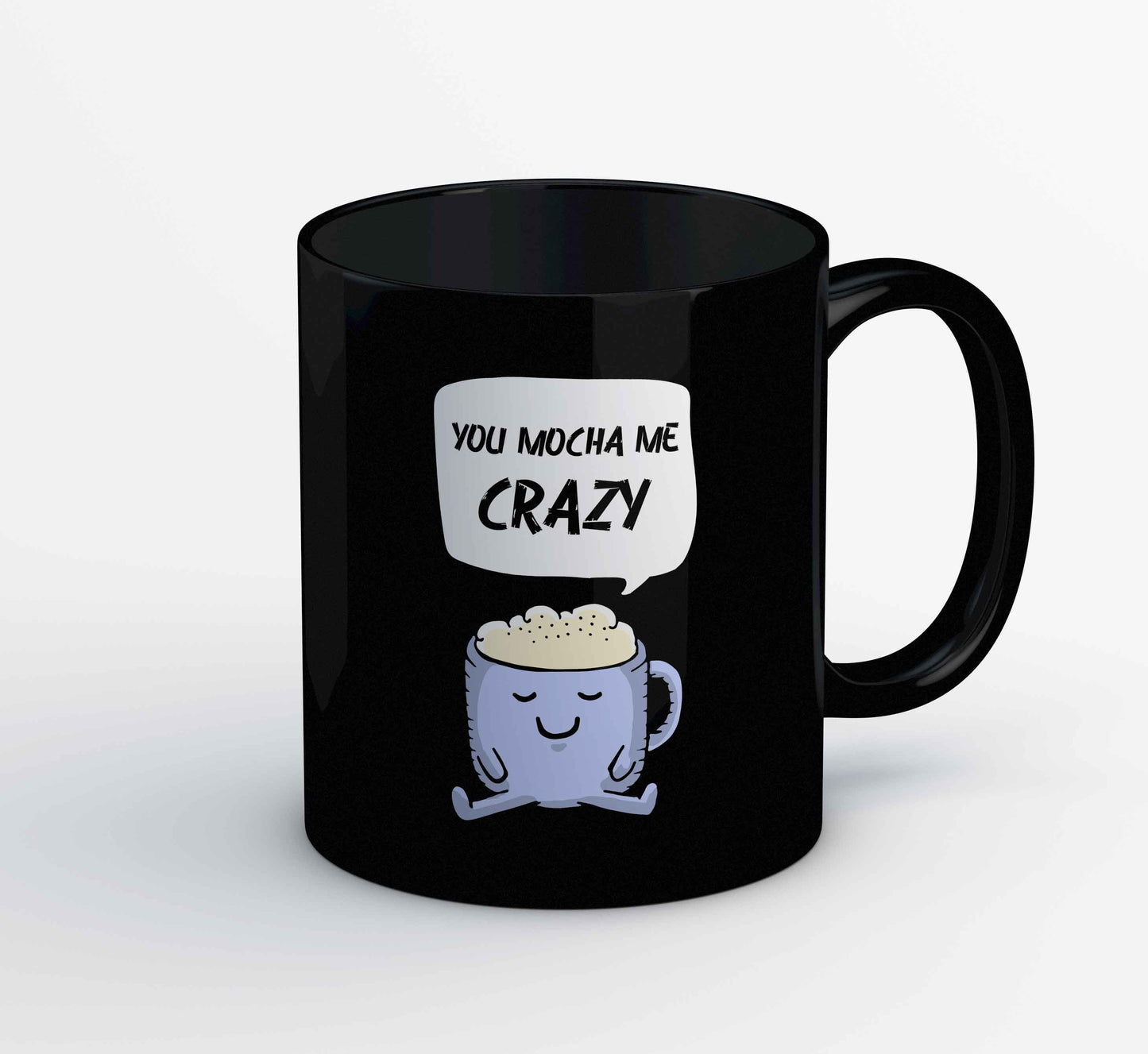 printed you mocha me crazy mug coffee ceramic printed graphic stylish buy online india the banyan tee tbt men women girls boys unisex
