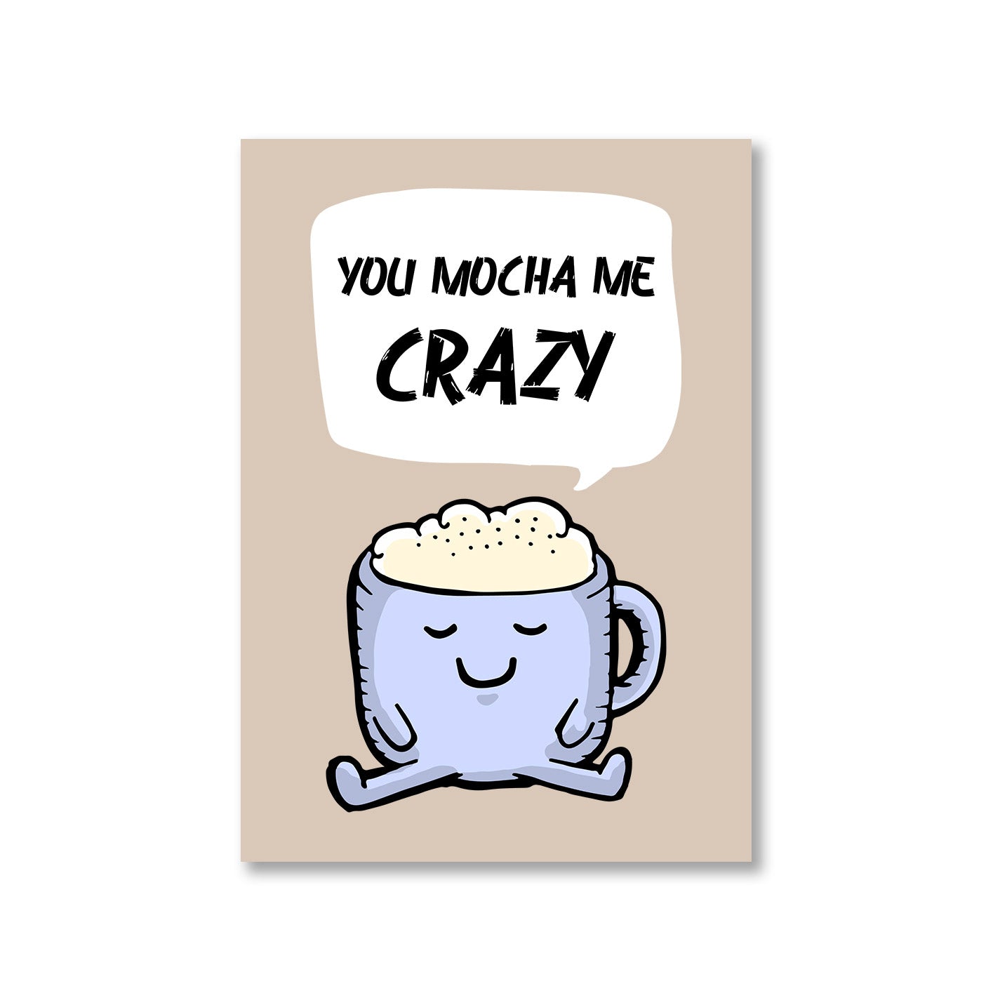 printed you mocha me crazy poster wall art buy online india the banyan tee tbt a4