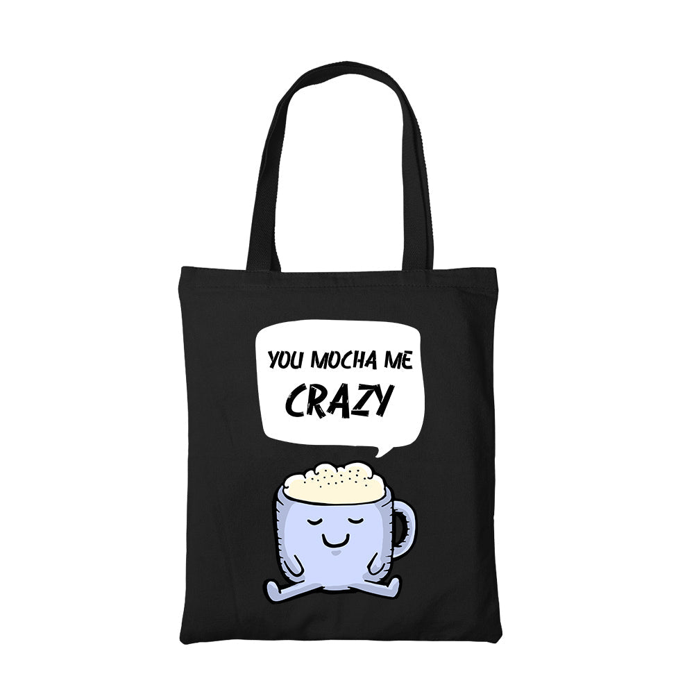printed you mocha me crazy tote bag cotton printed printed graphic stylish buy online india the banyan tee tbt men women girls boys unisex