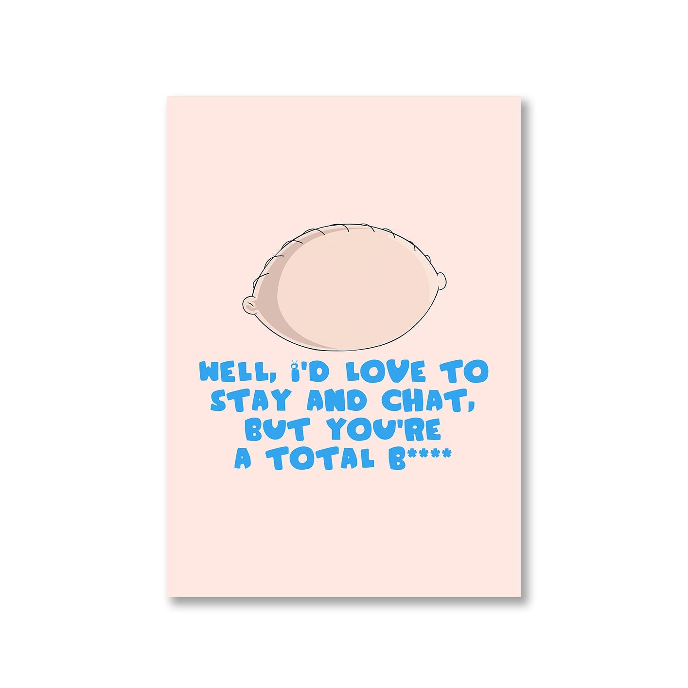 family guy stay and chat poster wall art buy online india the banyan tee tbt a4 - stewie griffin dialogue