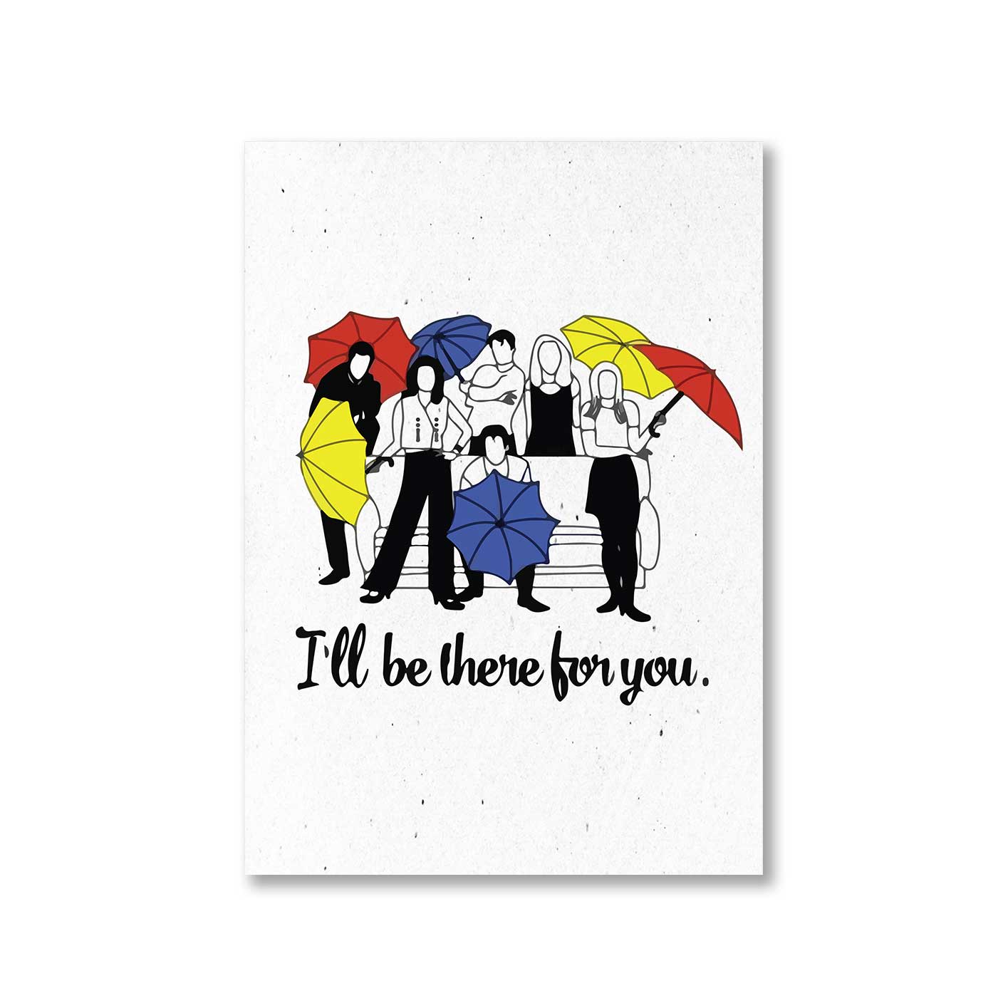 Friends Poster - I'll Be There For You The Banyan Tee TBT