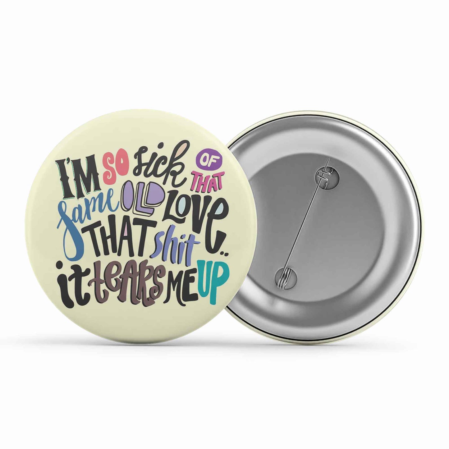 selena gomez same old love badge pin button music band buy online india the banyan tee tbt men women girls boys unisex i am so sick of that same old love