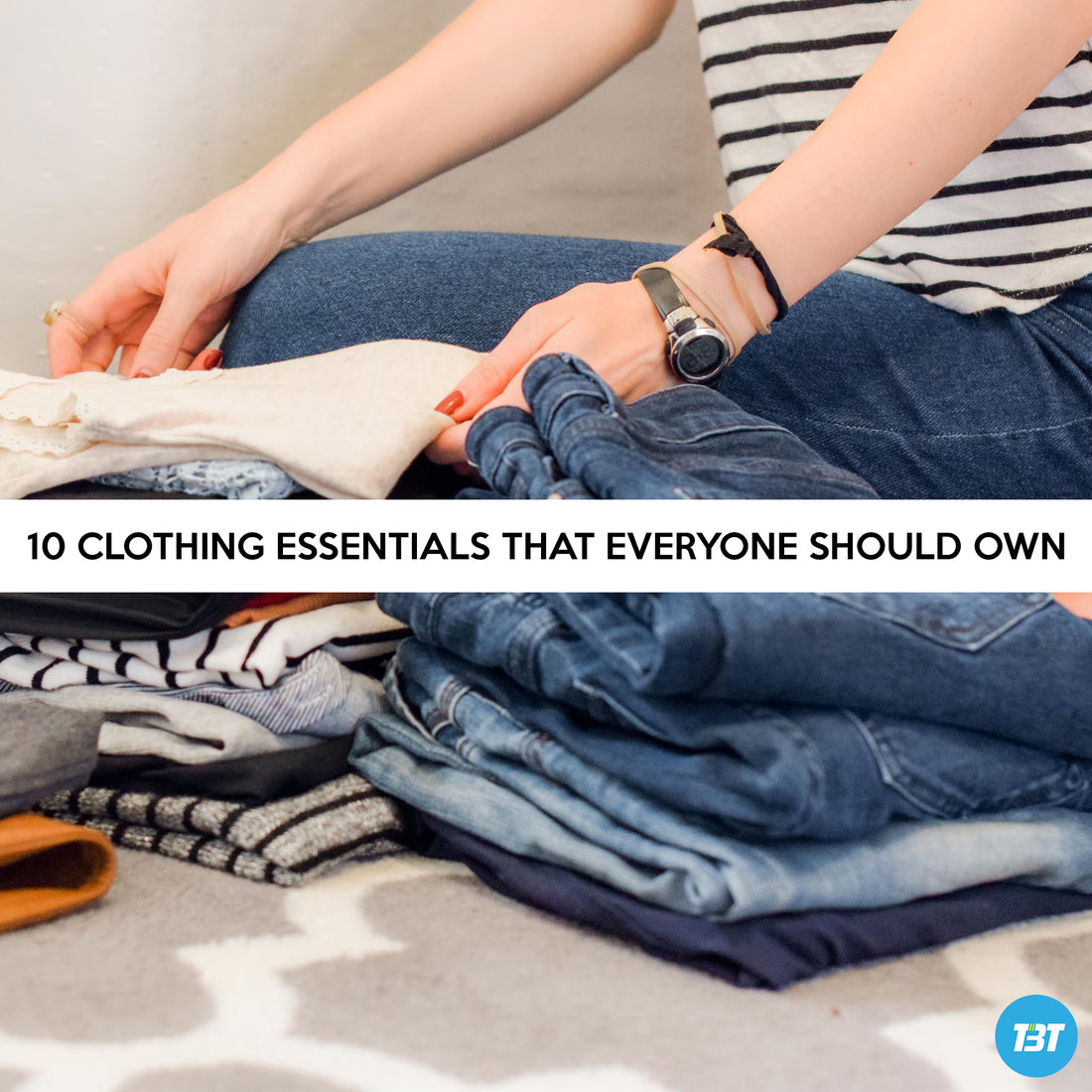 10 CLOTHING ESSENTIALS THAT EVERYONE SHOULD OWN