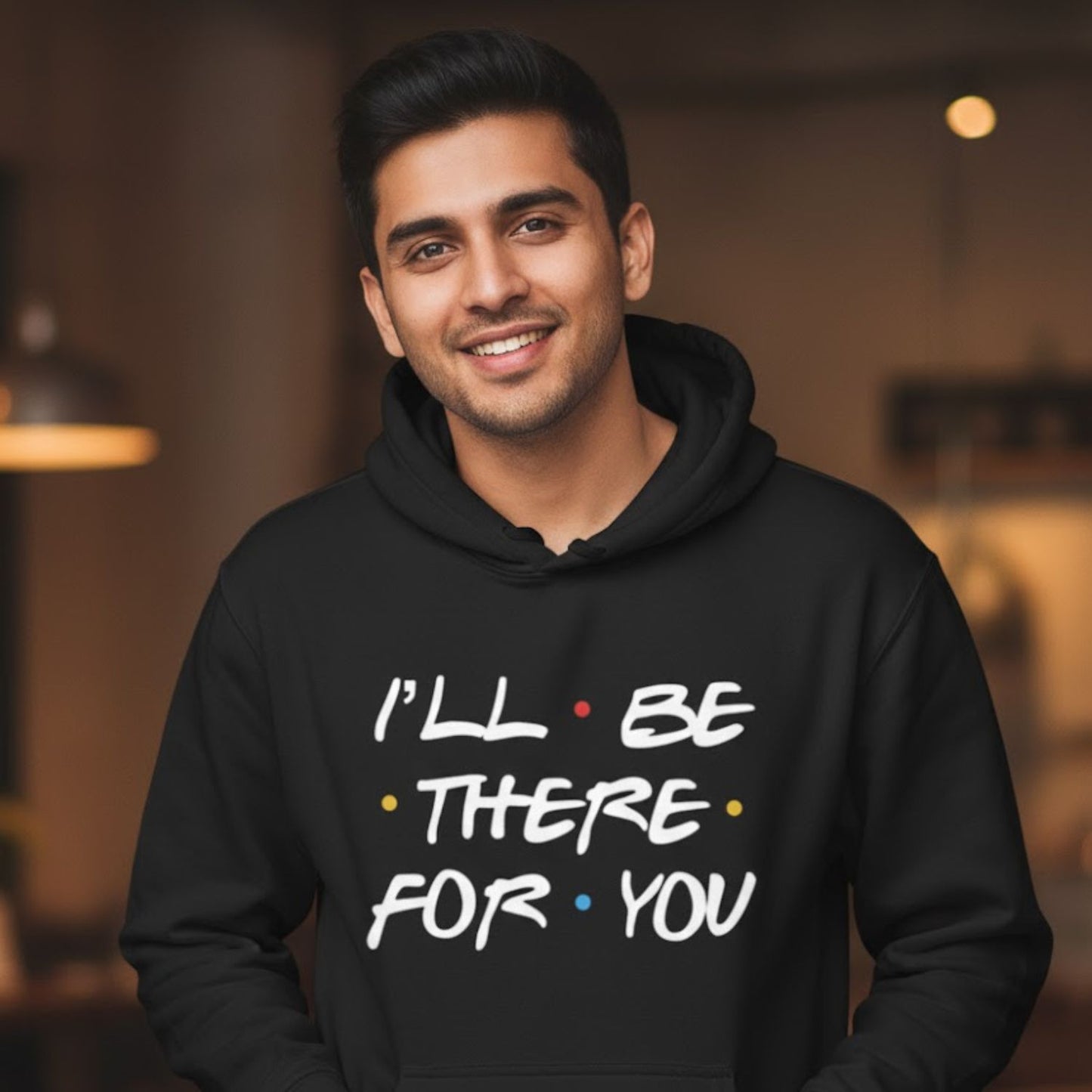 Hoodie - I'll Be There For You