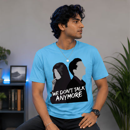 T shirt - We Don't Talk Anymore