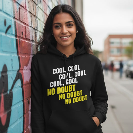 Hoodie - Cool Cool Cool No Doubt No Doubt No Doubt