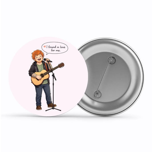 ed sheeran i found a love badge pin button music band buy online india the banyan tee tbt men women girls boys unisex  