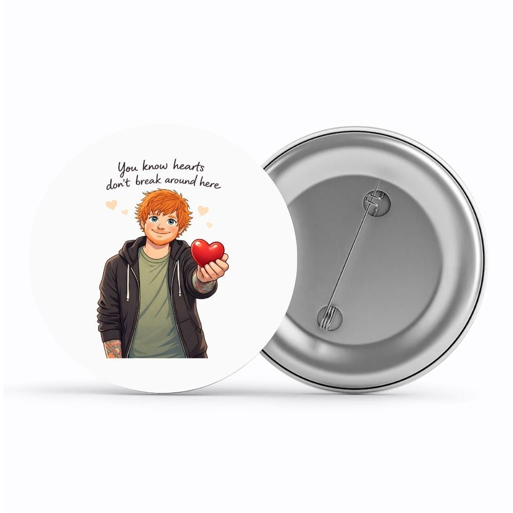 ed sheeran hearts don't break around here badge pin button music band buy online india the banyan tee tbt men women girls boys unisex  