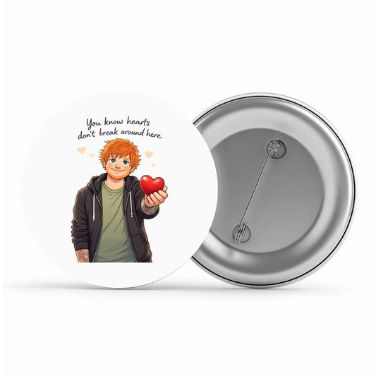 ed sheeran hearts don't break around here badge pin button music band buy online india the banyan tee tbt men women girls boys unisex  