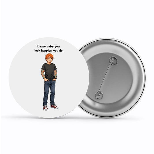 ed sheeran happier badge pin button music band buy online india the banyan tee tbt men women girls boys unisex  