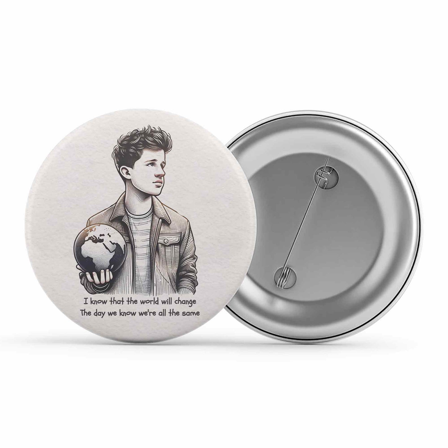 charlie puth change badge pin button music band buy online india the banyan tee tbt men women girls boys unisex but i know that the world will change the day we know we're all the same