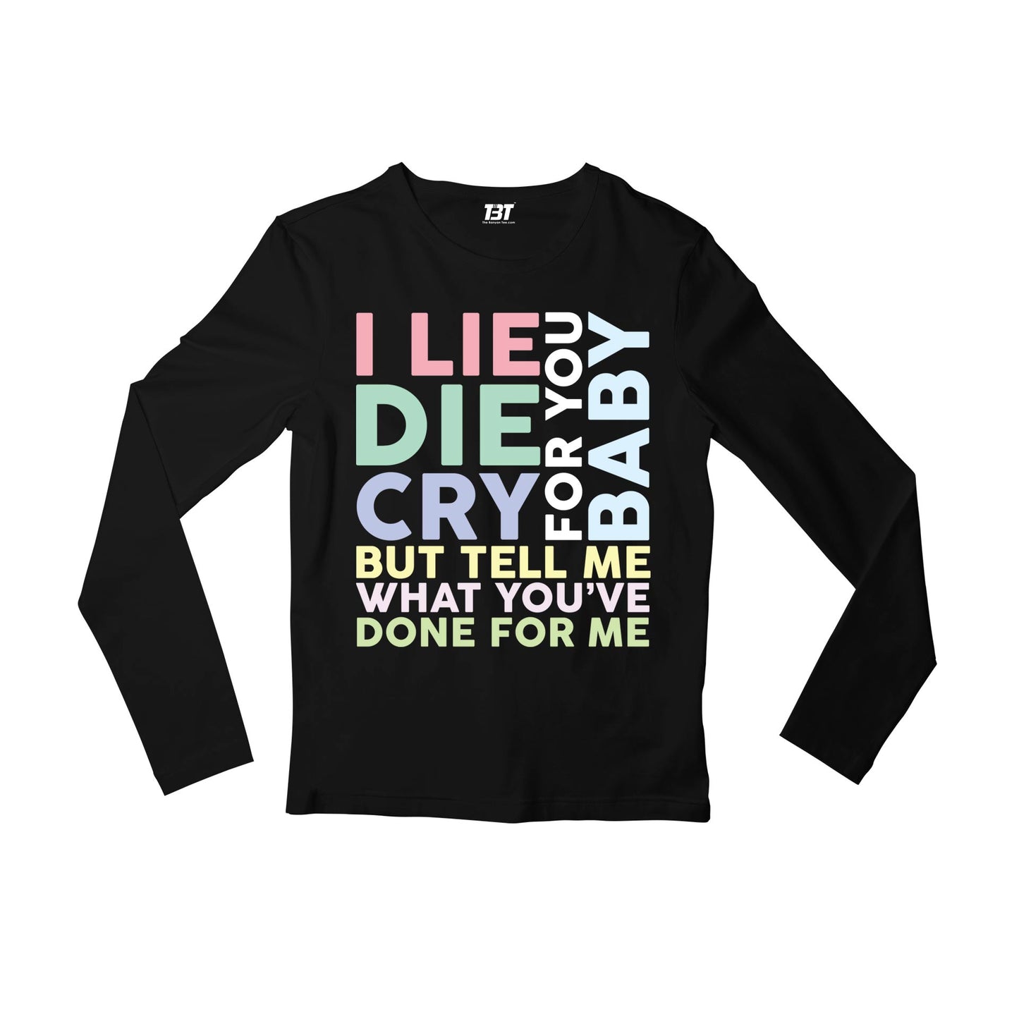 charlie puth done for me full sleeves long sleeves music band buy online india the banyan tee tbt men women girls boys unisex black i lie for you, baby die for you, baby cry for you, baby but tell me what you've done for me