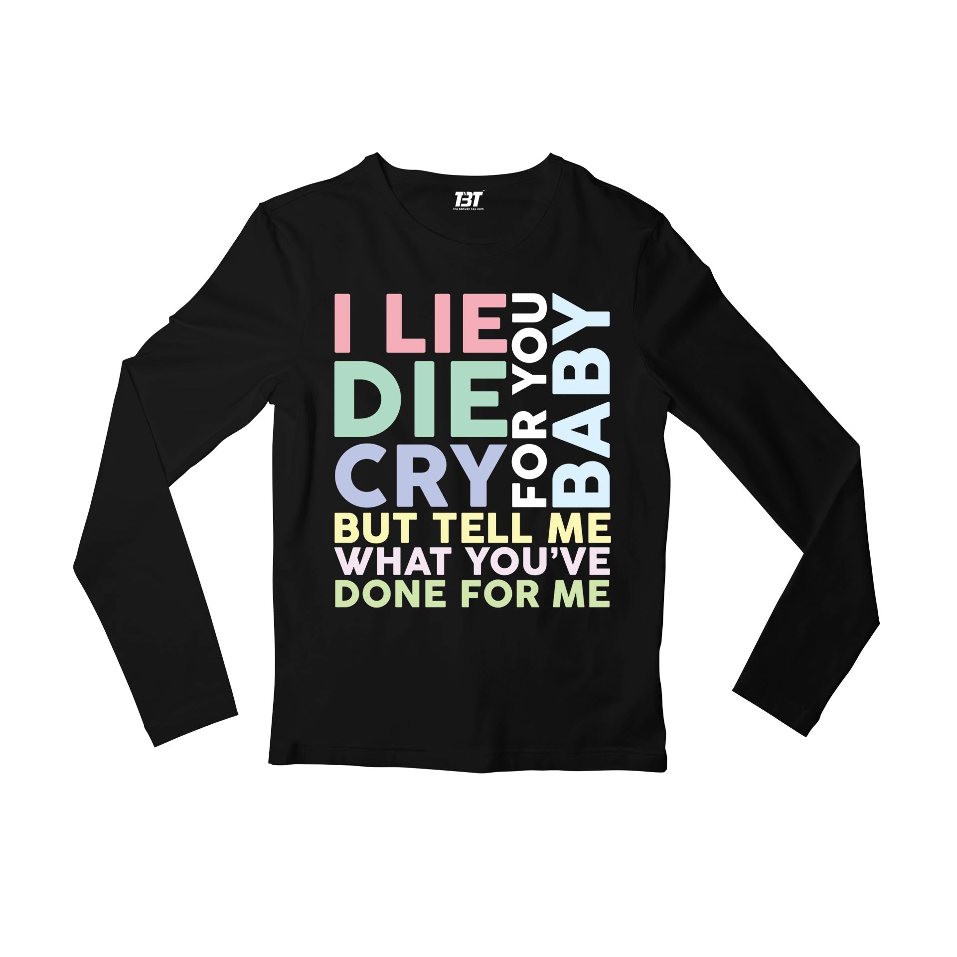 charlie puth done for me full sleeves long sleeves music band buy online india the banyan tee tbt men women girls boys unisex black i lie for you, baby die for you, baby cry for you, baby but tell me what you've done for me
