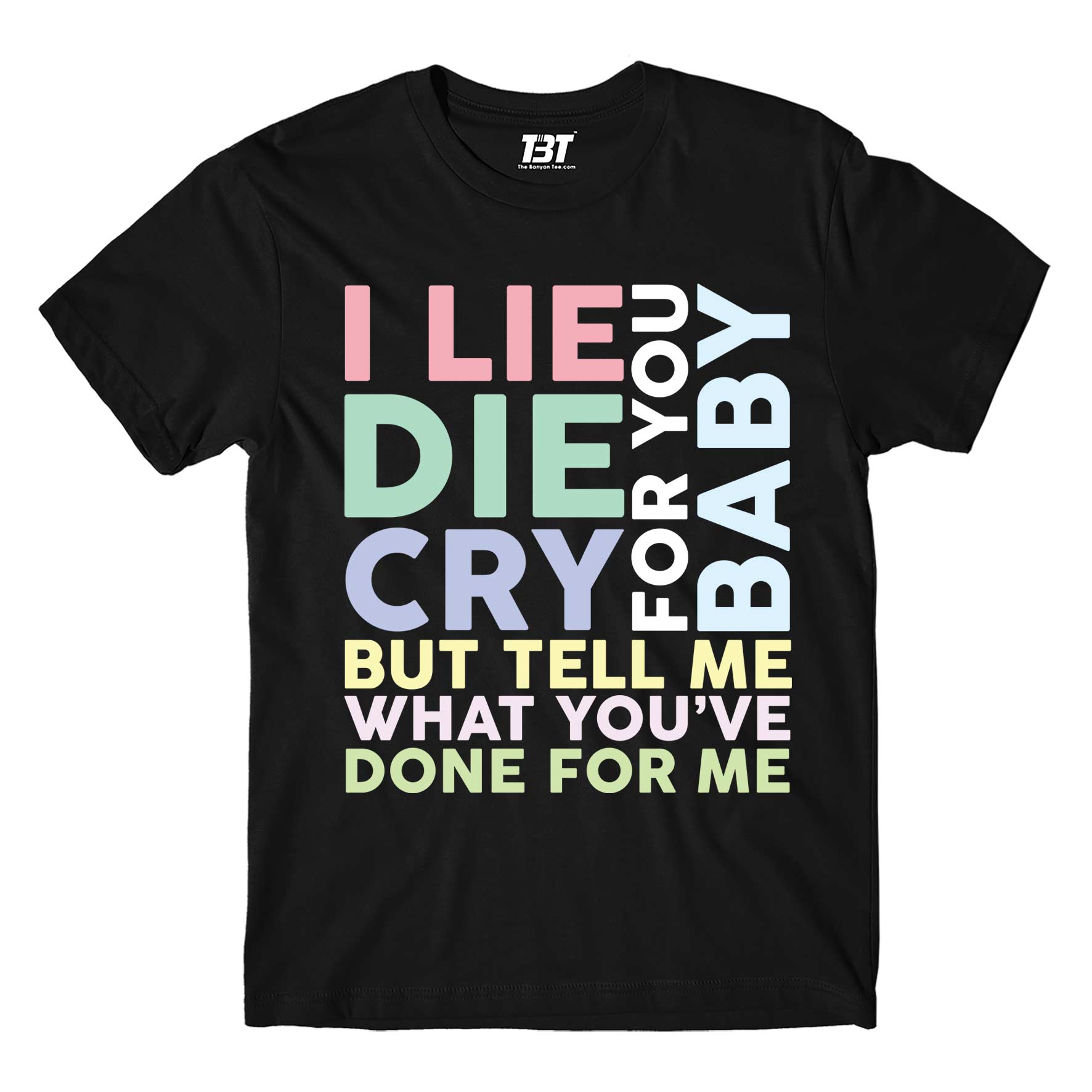 charlie puth done for me t-shirt music band buy online india the banyan tee tbt men women girls boys unisex black i lie for you, baby die for you, baby cry for you, baby but tell me what you've done for me