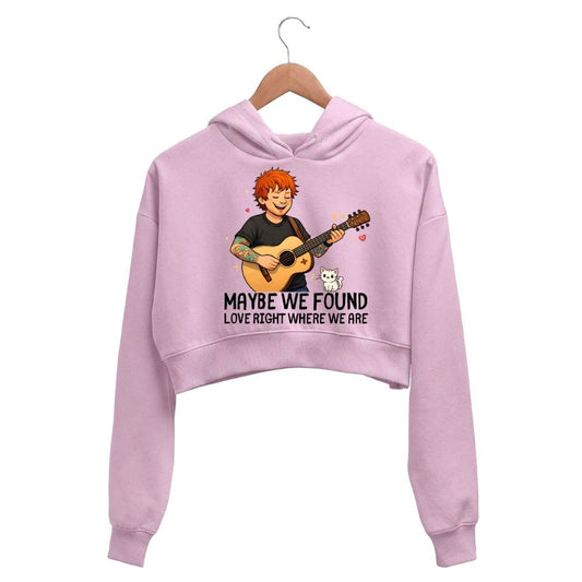 ed sheeran maybe we found love crop hoodie hooded sweatshirt upper winterwear music band buy online india the banyan tee tbt men women girls boys unisex baby pink 