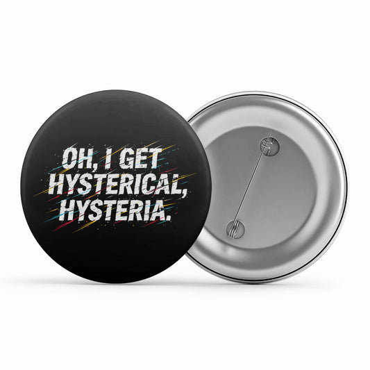 def leppard i get hysterical badge pin button music band buy online india the banyan tee tbt men women girls boys unisex  