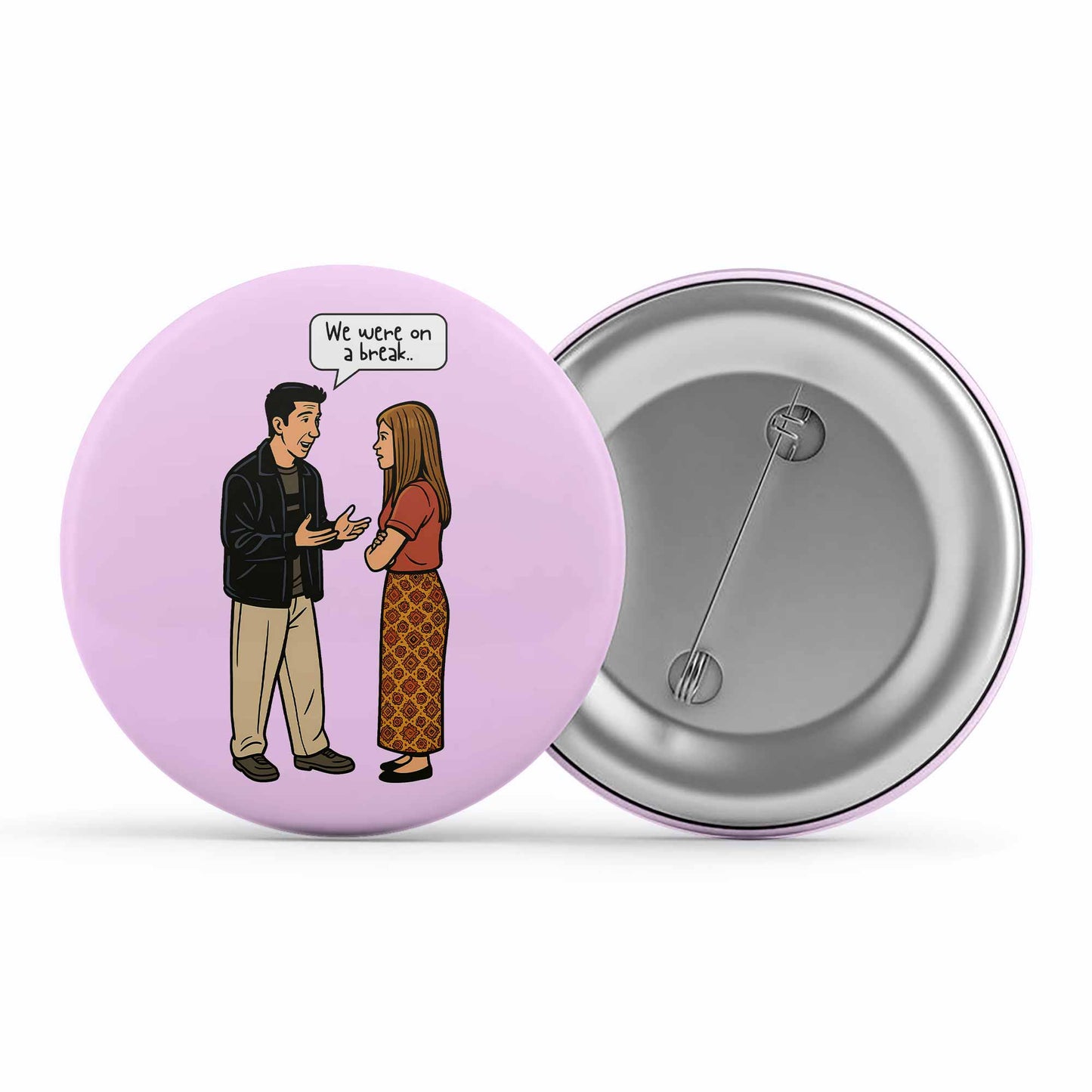 Friends Badge - We Were On A Break Pin Button The Banyan Tee TBT