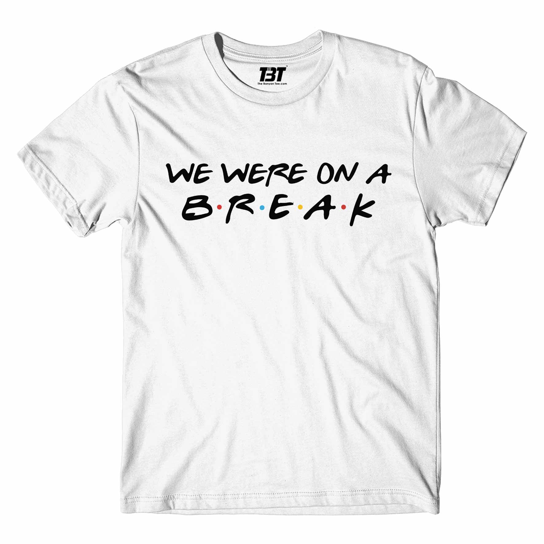 Friends T-shirt - We Were On A Break by The Banyan Tee TBT