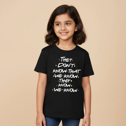 Friends T-shirt - They Don't Know by The Banyan Tee TBT