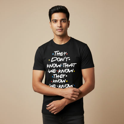 Friends T-shirt - They Don't Know by The Banyan Tee TBT