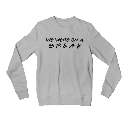 Friends Sweatshirt - We Were On A Break Sweatshirt The Banyan Tee TBT