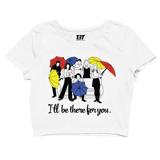 Friends Crop Top - I'll Be There For You by The Banyan Tee TBT