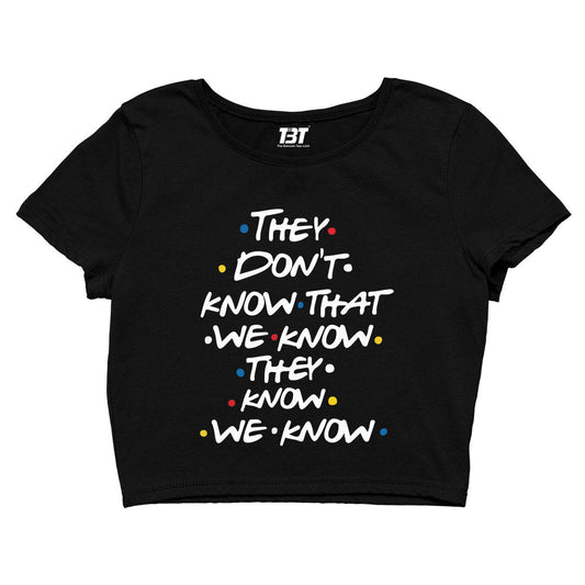 Friends Crop Top - They Don't Know by The Banyan Tee TBT