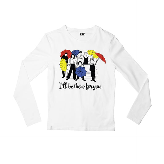 Friends T-shirt Full Sleeves I'll be There For YOu