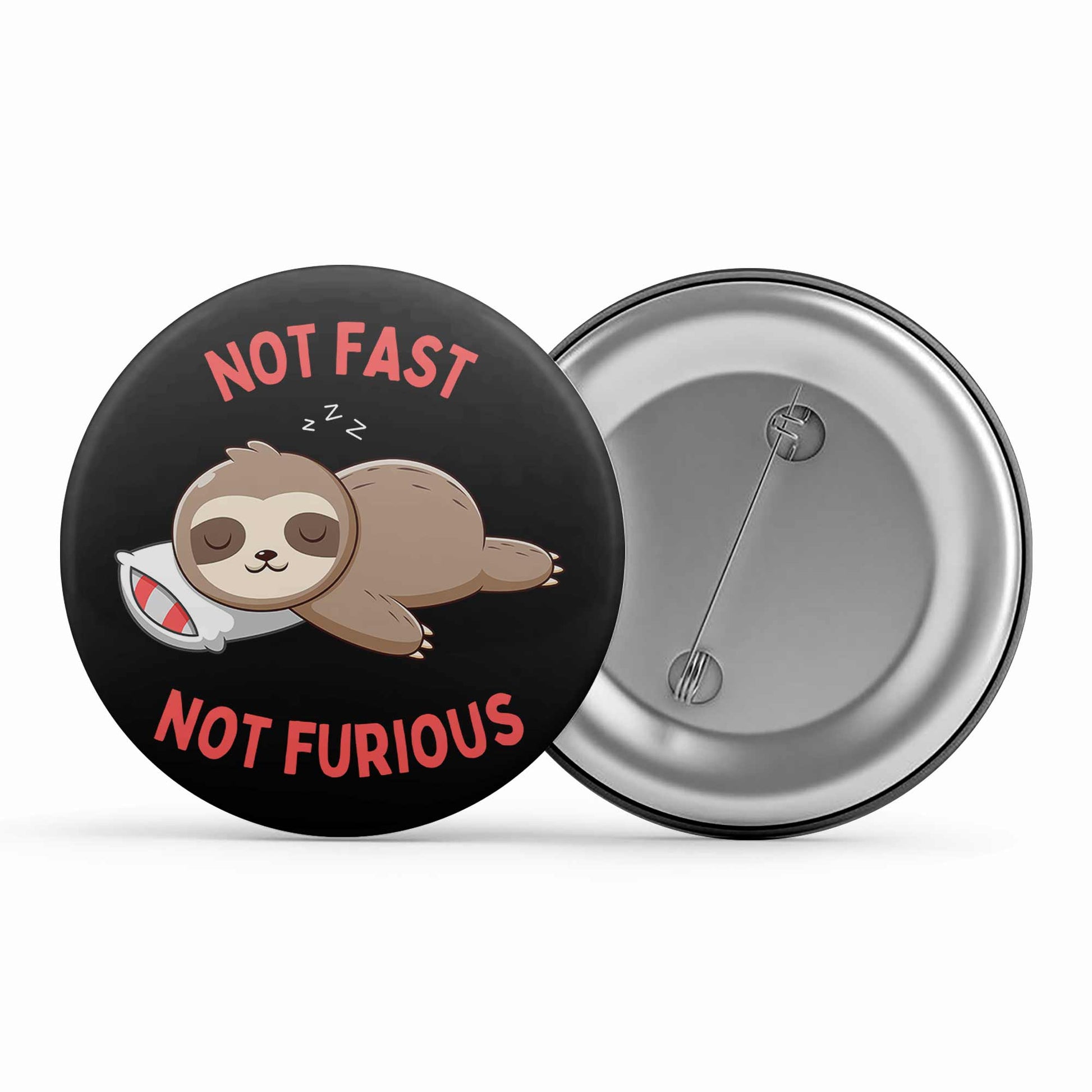 printed not fast not furious badge pin button printed graphic stylish buy online india the banyan tee tbt men women girls boys unisex  