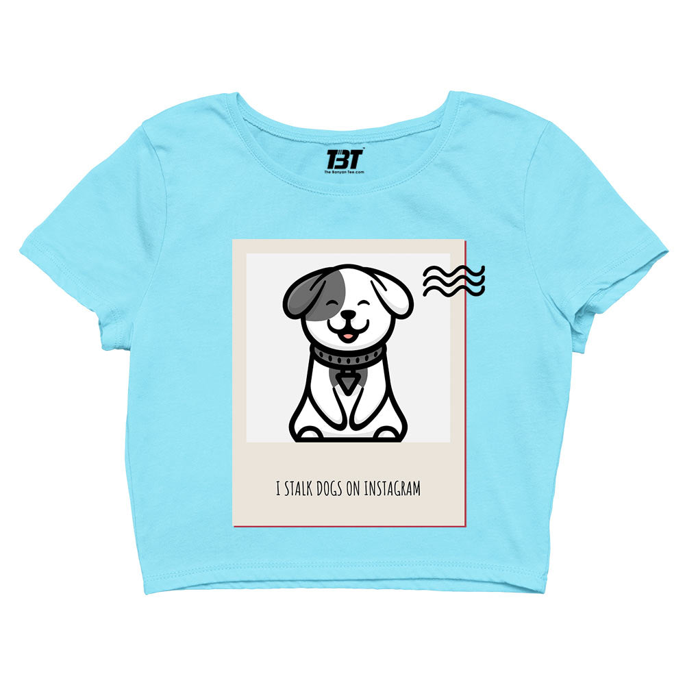 printed i stalk dogs crop top printed graphic stylish buy online india the banyan tee tbt men women girls boys unisex s 
