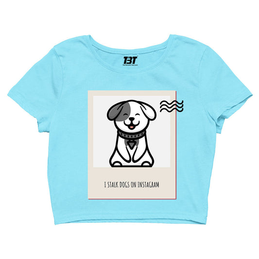 printed i stalk dogs crop top printed graphic stylish buy online india the banyan tee tbt men women girls boys unisex s 