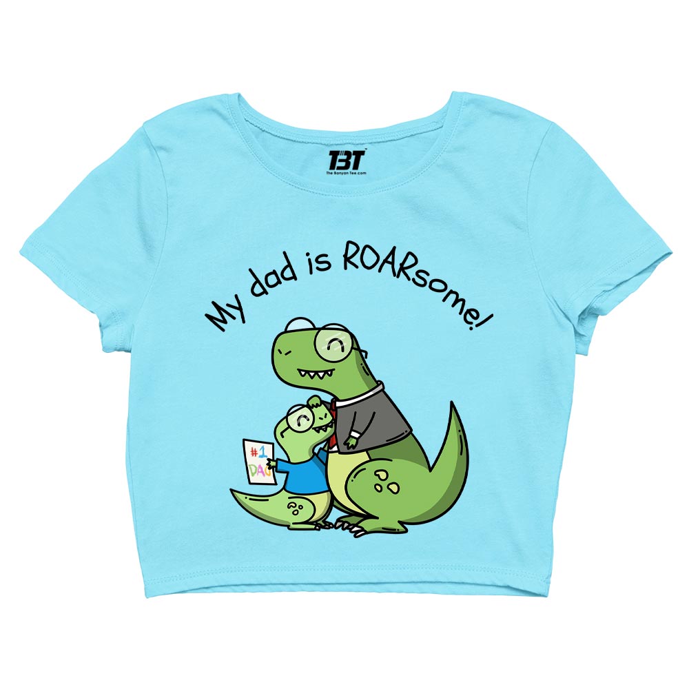 printed my dad is roarsome crop top printed graphic stylish buy online india the banyan tee tbt men women girls boys unisex s 