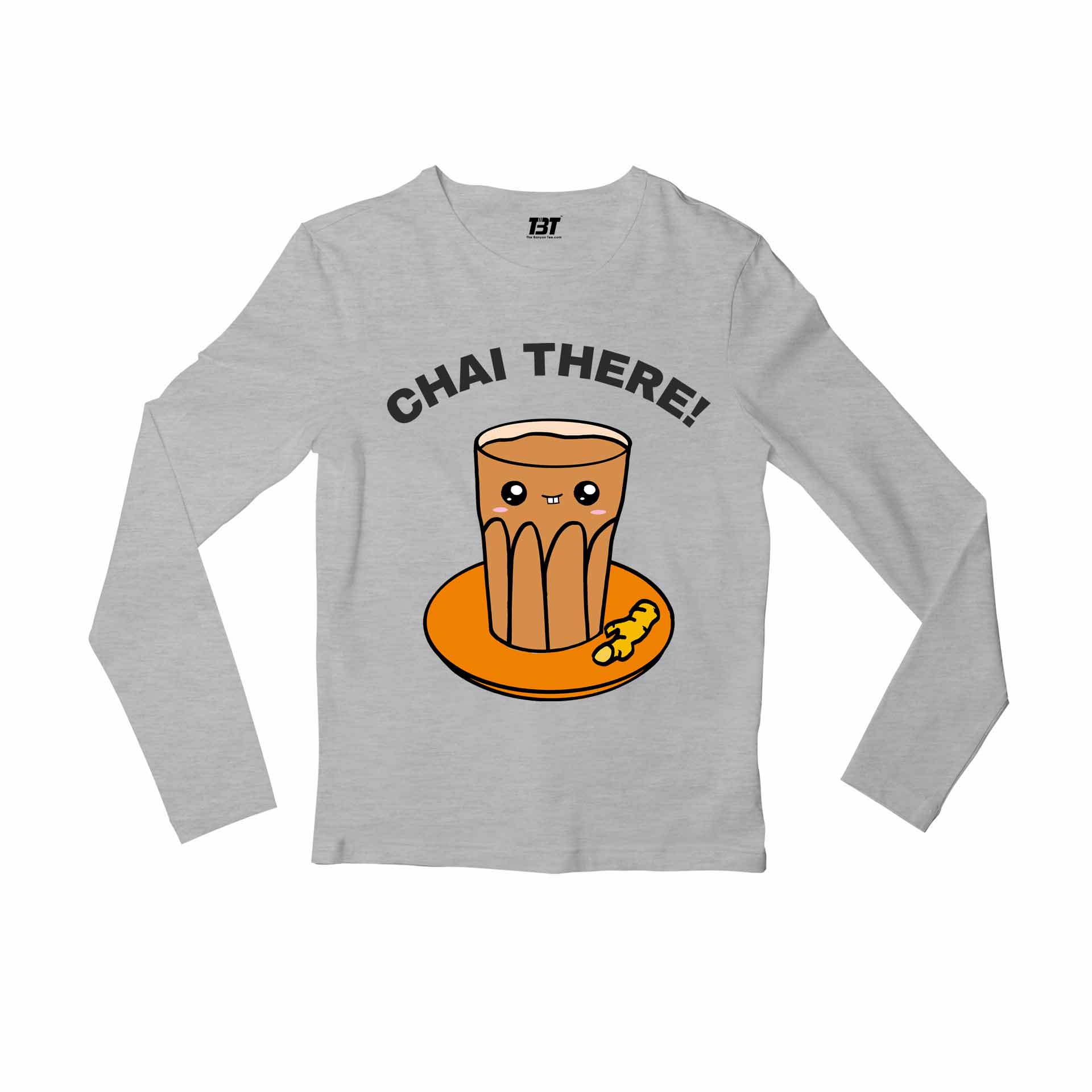 printed chai there full sleeves long sleeves printed graphic stylish buy online india the banyan tee tbt men women girls boys unisex gray