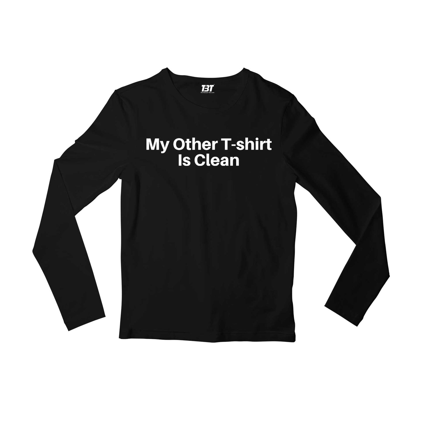 printed my other t-shirt is clean full sleeves long sleeves printed graphic stylish buy online india the banyan tee tbt men women girls boys unisex black