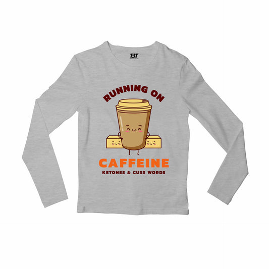printed caffeine, ketones & cuss words full sleeves long sleeves printed graphic stylish buy online india the banyan tee tbt men women girls boys unisex gray 