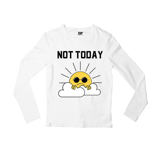 printed not today full sleeves long sleeves printed graphic stylish buy online india the banyan tee tbt men women girls boys unisex white