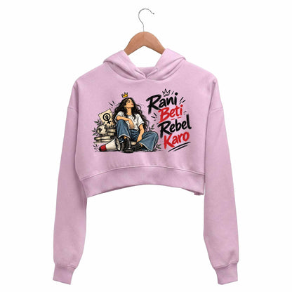 causes rani beti rebel karo crop hoodie hooded sweatshirt upper winterwear printed graphic stylish buy online india the banyan tee tbt men women girls boys unisex baby pink 
