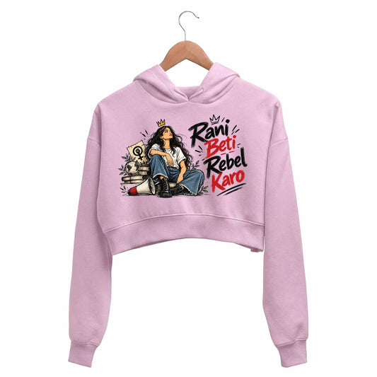 causes rani beti rebel karo crop hoodie hooded sweatshirt upper winterwear printed graphic stylish buy online india the banyan tee tbt men women girls boys unisex baby pink 