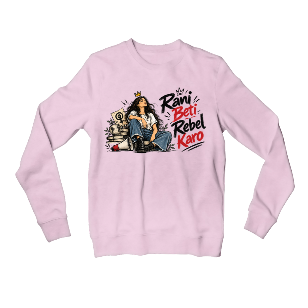 causes rani beti rebel karo sweatshirt upper winterwear printed graphic stylish buy online india the banyan tee tbt men women girls boys unisex baby pink 