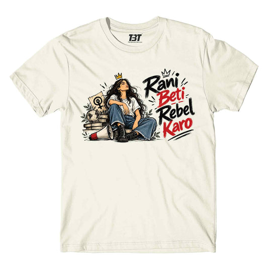 causes rani beti rebel karo t-shirt printed graphic stylish buy online india the banyan tee tbt men women girls boys unisex off white 